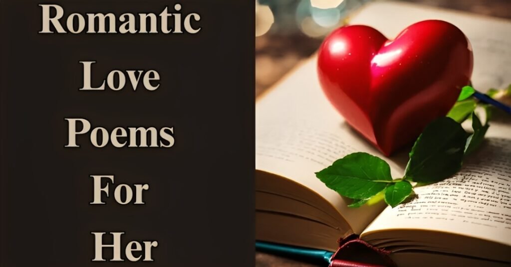 50 Romantic Love Poems for Her (Deep and Long-Distance)