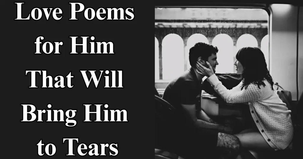 Love Poems for Him That Will Bring Him to Tears