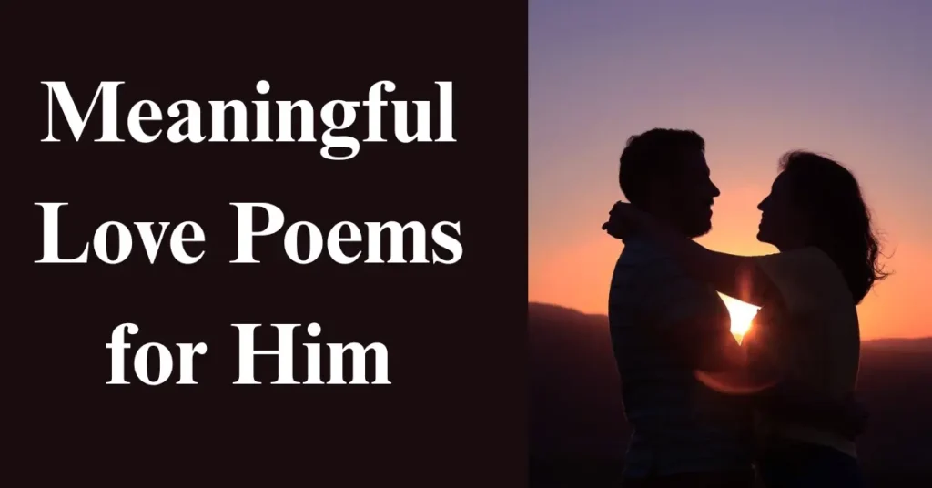Deep Meaningful Love Poems for Him (Long-Distance Included)