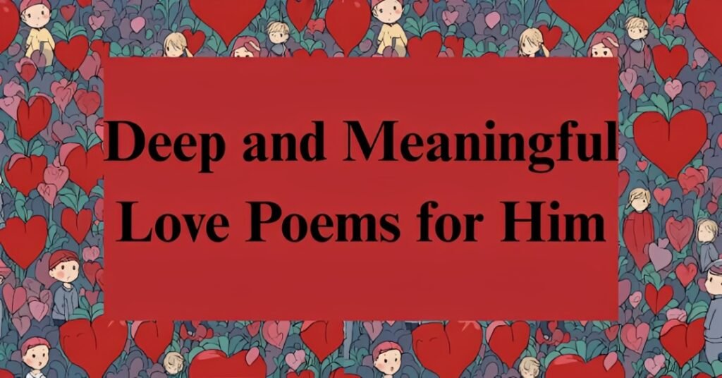 Deep and Meaningful Love Poems for Him