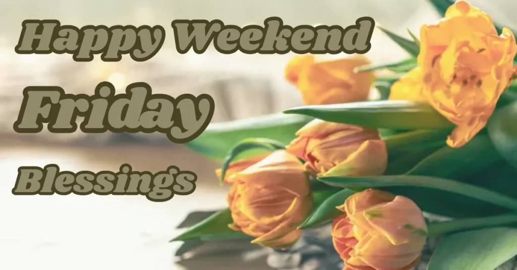 115+ Friday Blessings for a Happy Weekend 2026