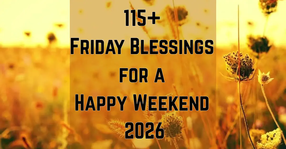 115+ Friday Blessings for a Happy Weekend [Joy & Inspiration] [2026]
