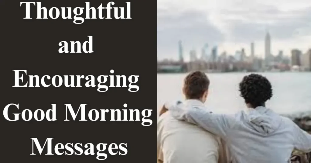 Thoughtful and Encouraging Good Morning Messages
