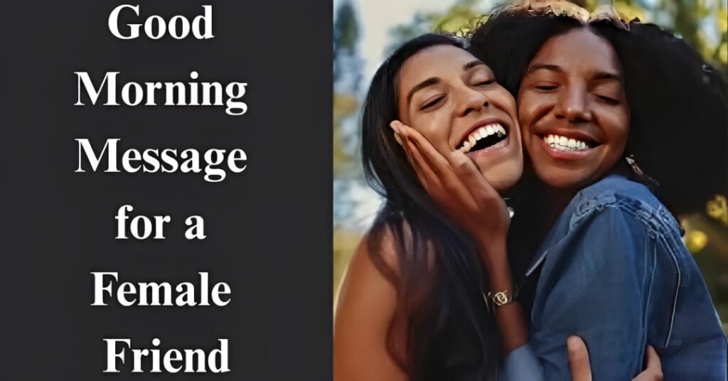 Good Morning Message for a Female Friend