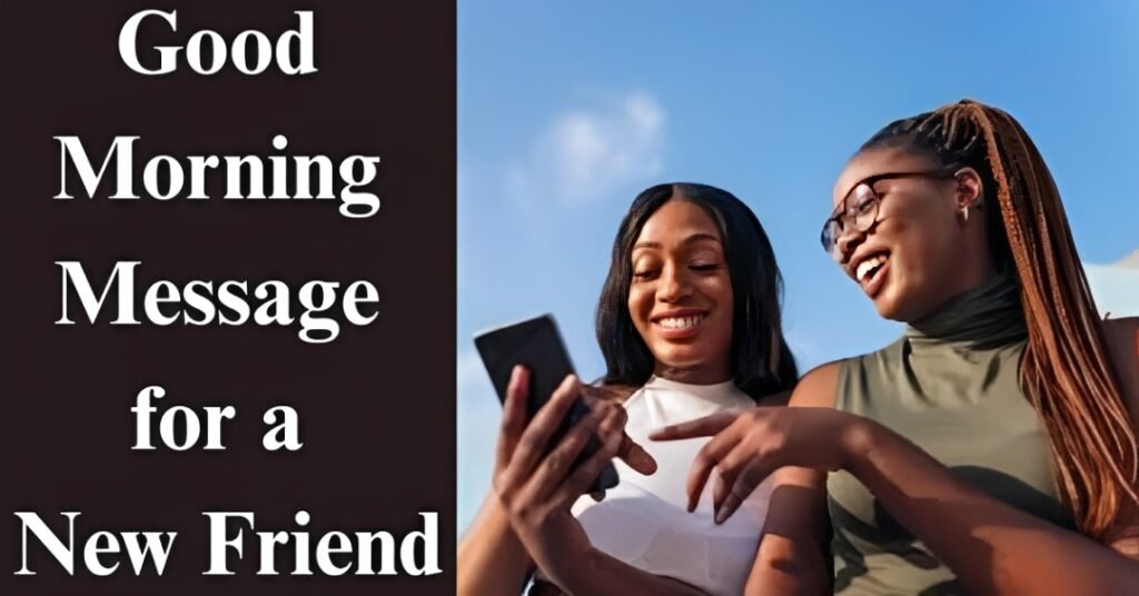 Good Morning Message for a New Friend