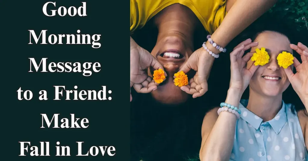 Good Morning Message to a Friend: Make Fall in Love