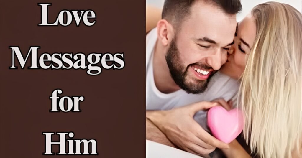 50 Heart Touching Love Messages for Him (2026)