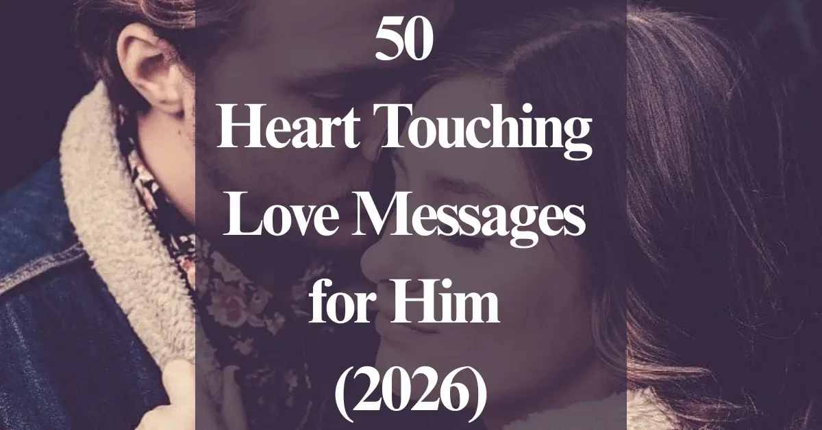 50 Heart Touching Love Messages for Him (2026) [Love]
