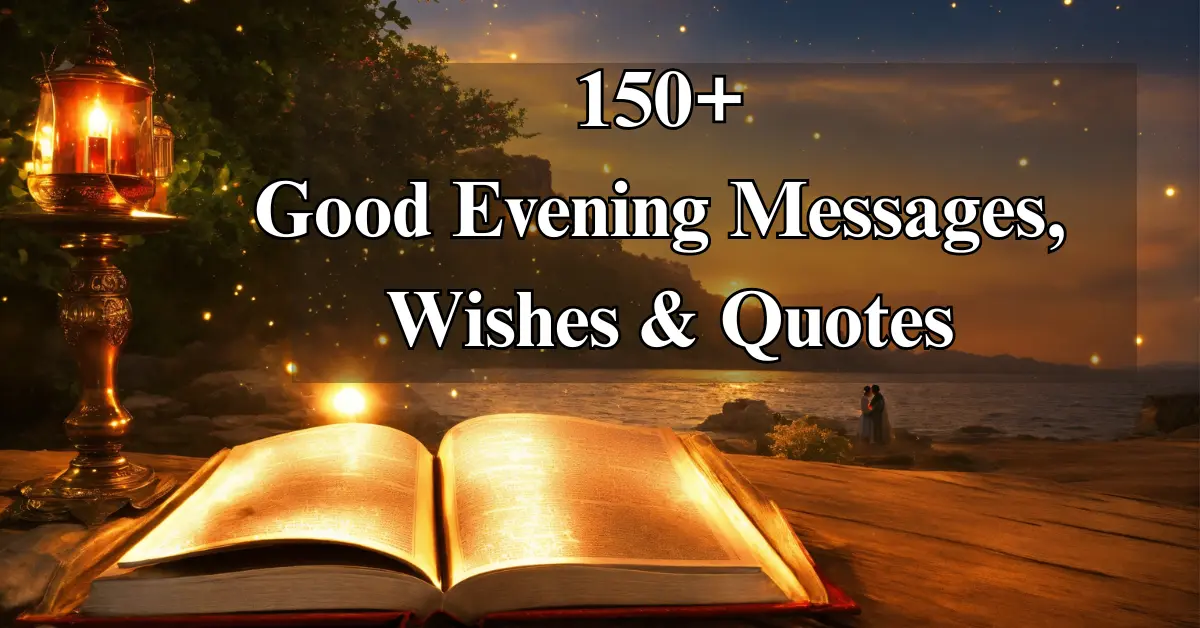 150+ Good Evening Messages, Wishes & Quotes [Sweet] [Inspiring]