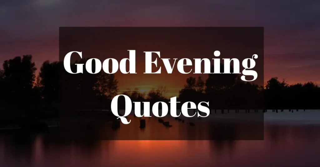 Good Evening Quotes