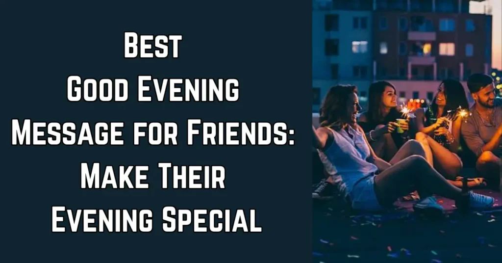 Best Good Evening Message for Friends: Make Their Evening Special