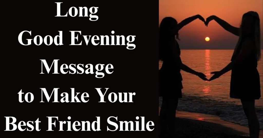 Long Good Evening Message to Make Your Best Friend Smile