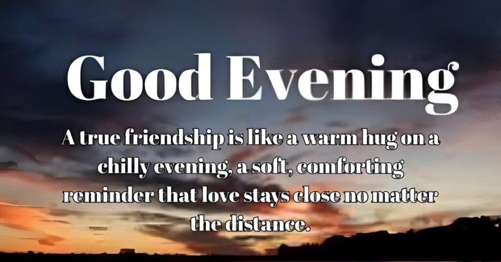 Inspirational Good Evening Messages for Friends