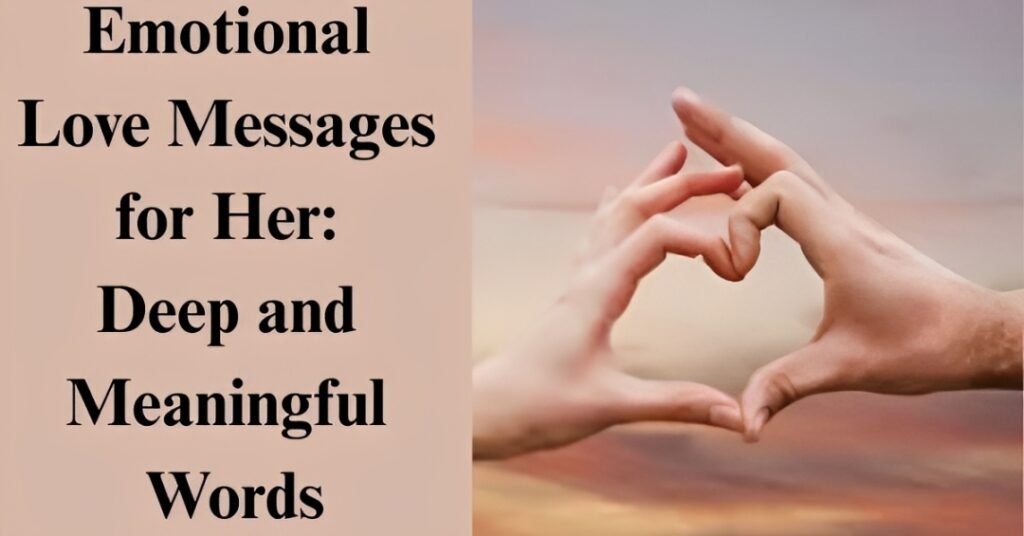 Emotional Love Messages for Her: Deep and Meaningful Words