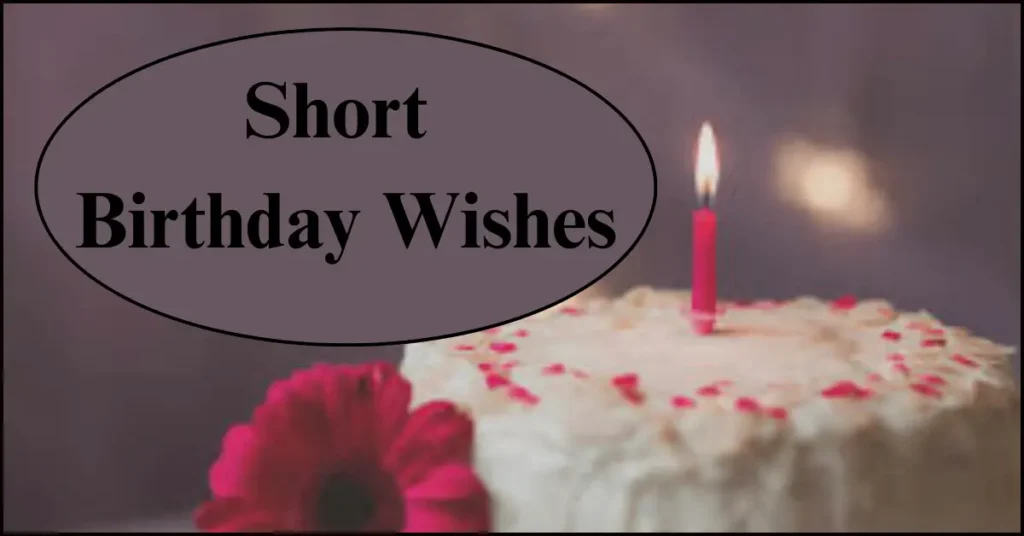 Short Birthday Wishes