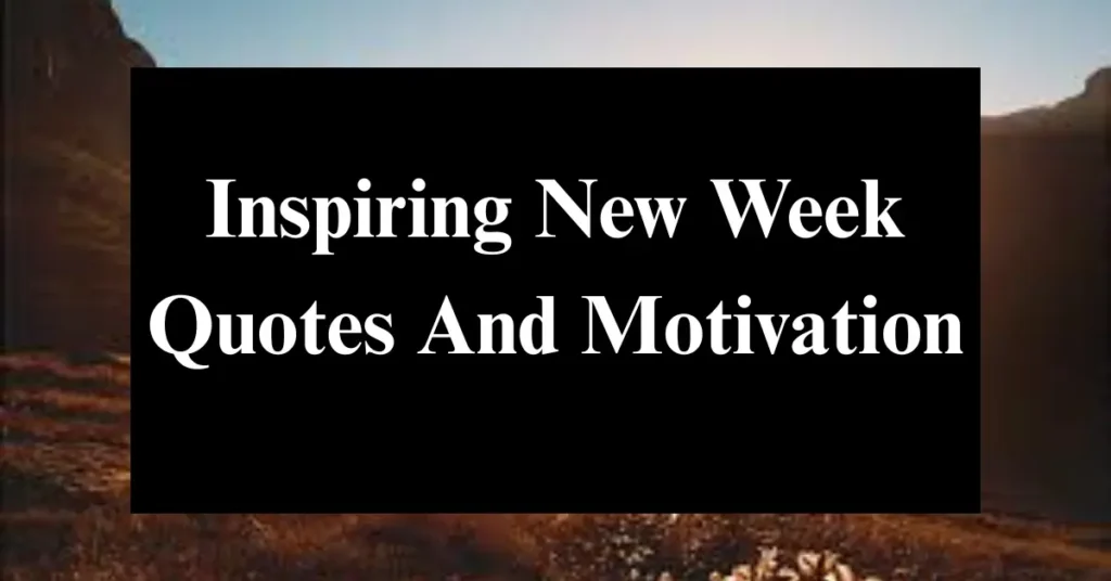 Inspiring New Week Quotes And Motivation