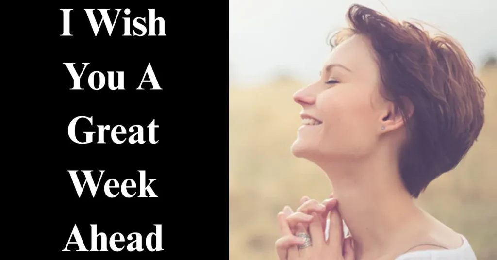 I Wish You A Great Week Ahead