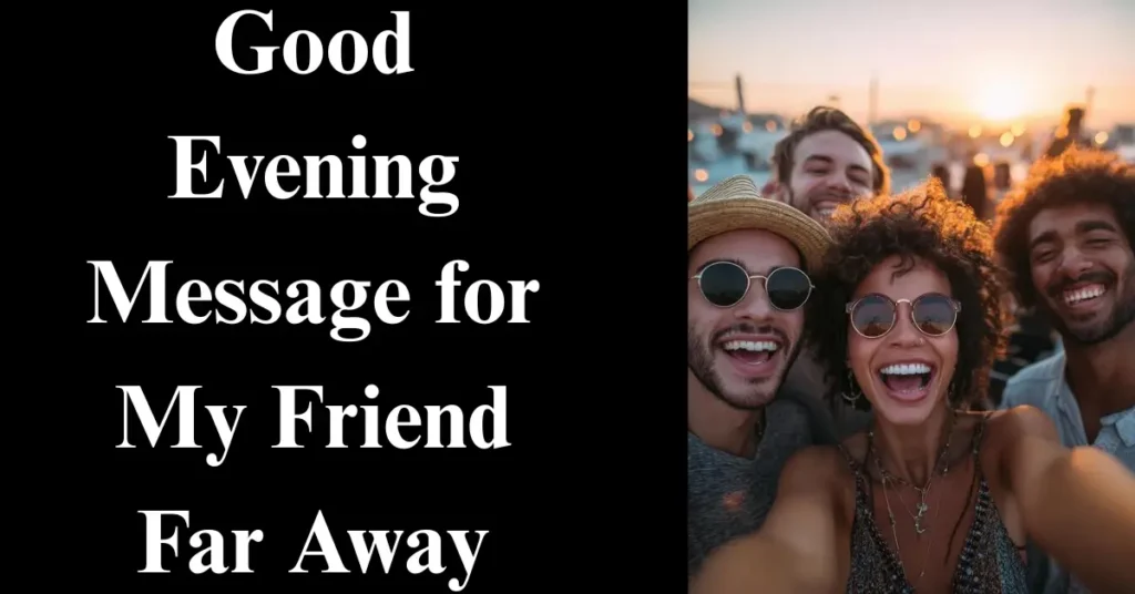Good Evening Message for My Friend Far Away