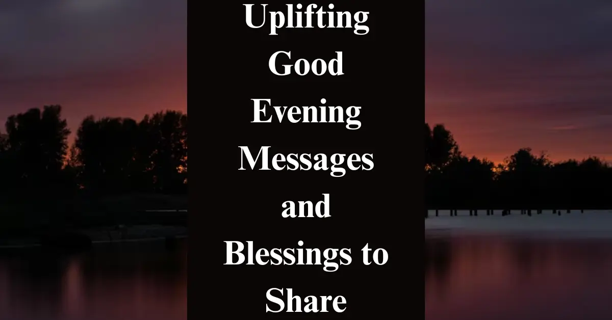 Uplifting Good Evening Messages [Inspiring][Warm]