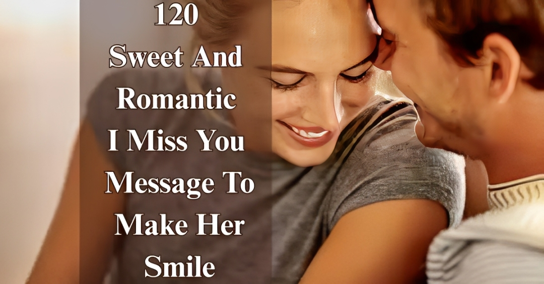 120 I Miss You Messages [Sweet, Romantic, Heartfelt]