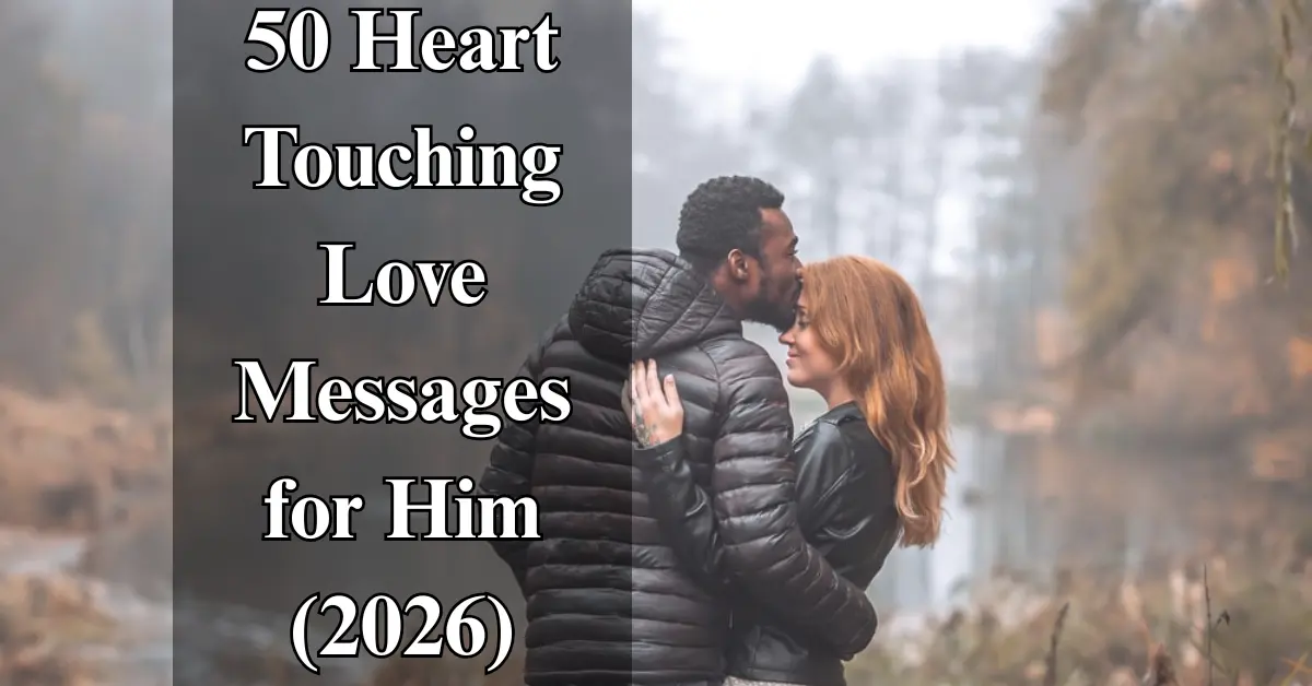 50 Heart Touching Love Messages for Him (2026) (Deep Love)