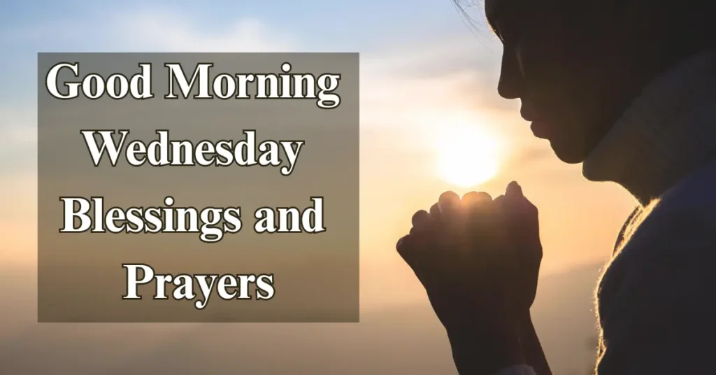 Good Morning Wednesday Blessings and Prayers