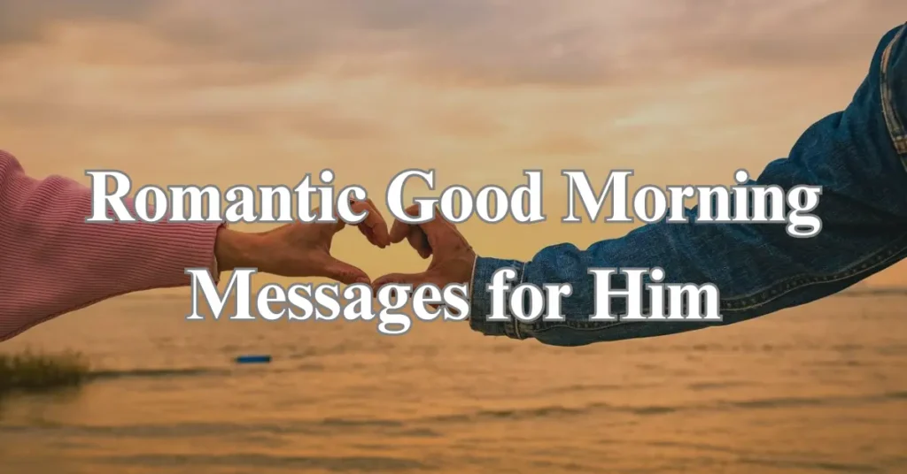 Romantic Good Morning Messages for Him