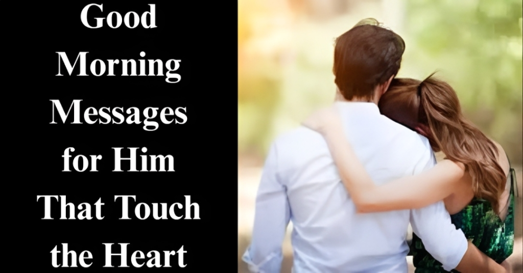 Good Morning Messages for Him That Touch the Heart
