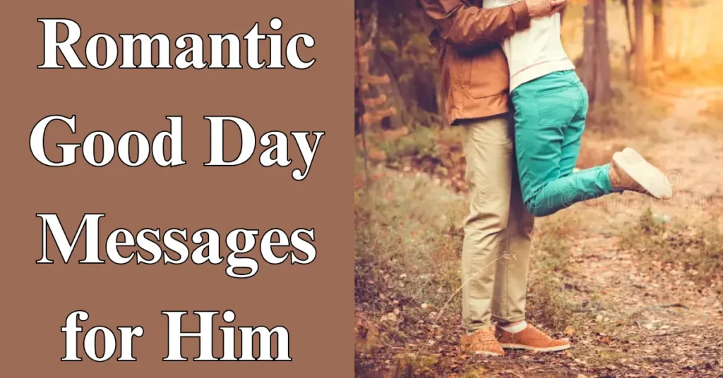 Romantic Good Day Messages for Him