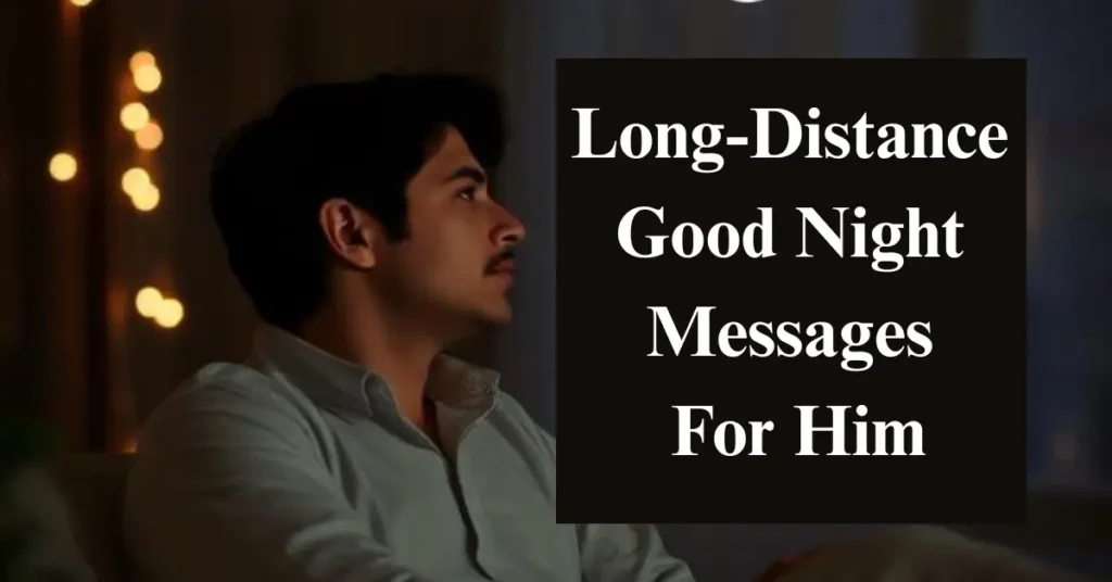 Long-Distance Good Night Messages For Him