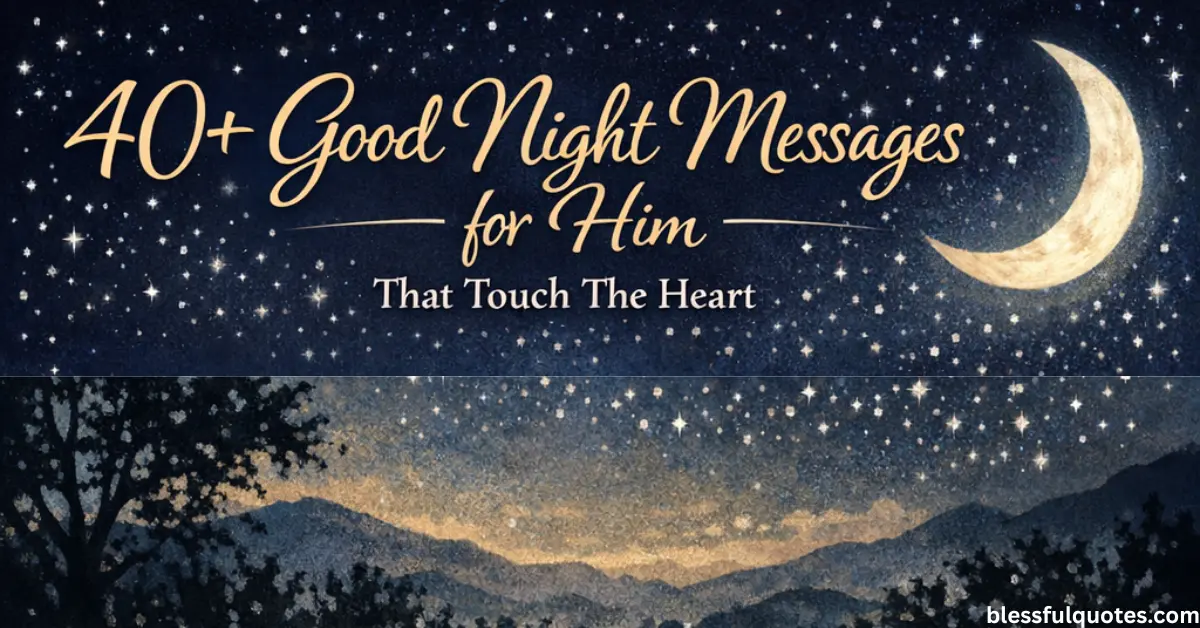 40+ Good Night Messages for Him [Sweet Love & Emotional Lines]
